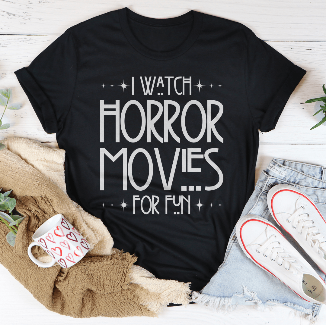 I Watch Horror Movies For Fun Tee-1