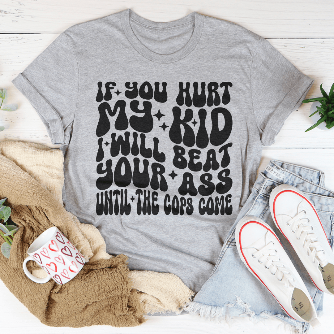 If You Hurt My Kid I Will Beat Tee-3