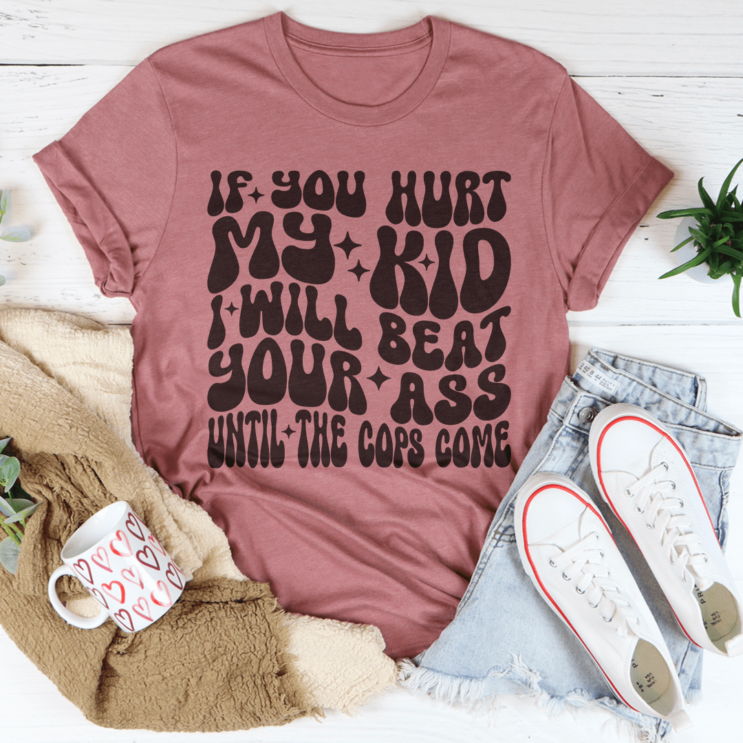 If You Hurt My Kid I Will Beat Tee-1