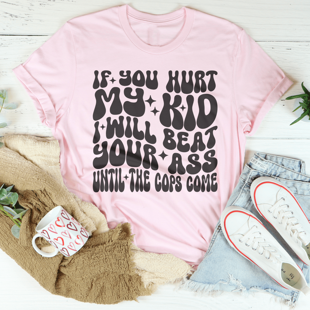 If You Hurt My Kid I Will Beat Tee-2